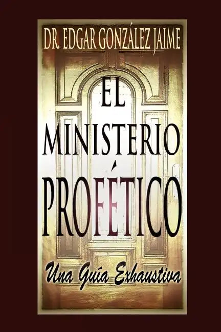 El Ministerio Profético: Una Guía Exhaustiva - Paperback