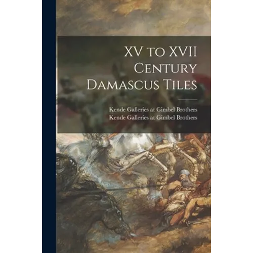 XV to XVII Century Damascus Tiles - Paperback