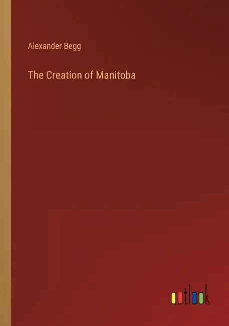 The Creation of Manitoba - Paperback