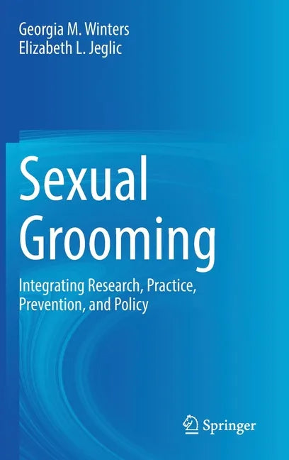 Sexual Grooming: Integrating Research, Practice, Prevention, and Policy - Hardcover
