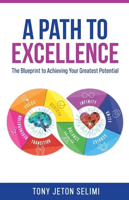 A Path to Excellence: The Blueprint to Achieving Your Greatest Potential - Paperback
