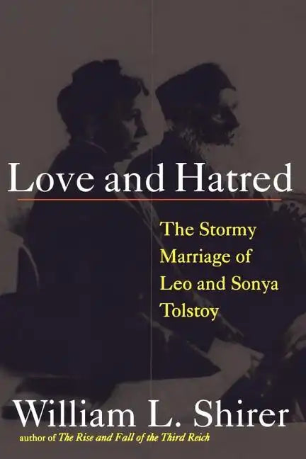 Love and Hatred: The Tormented Marriage of Leo and Sonya Tolstoy - Paperback