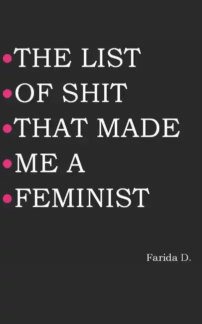The List of Shit That Made Me a Feminist - Paperback