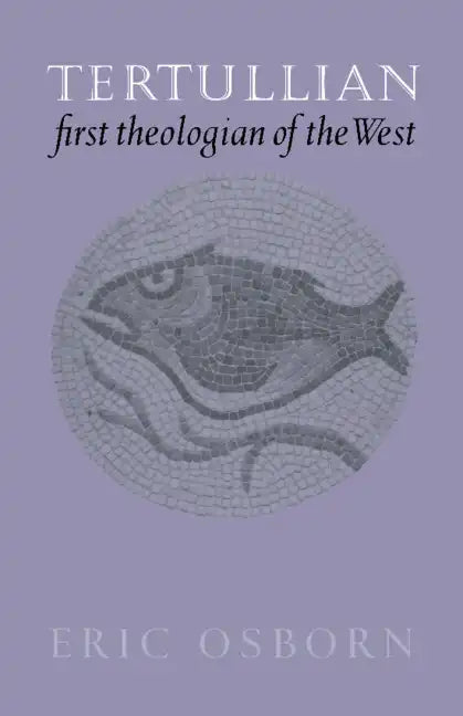 Tertullian, First Theologian of the West - Paperback