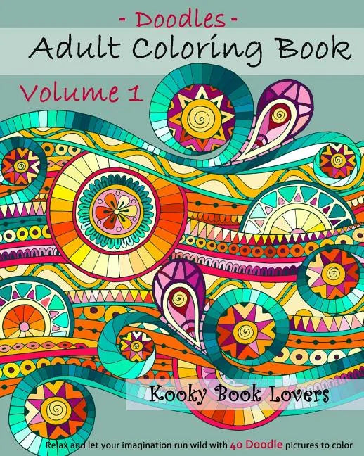 Adult Coloring Book - Doodles - Volume 1 - Relax and let your imagination run - Paperback