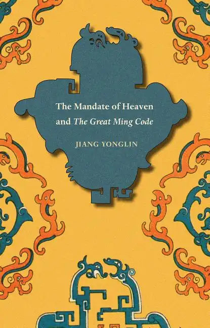 The Mandate of Heaven and The Great Ming Code - Paperback