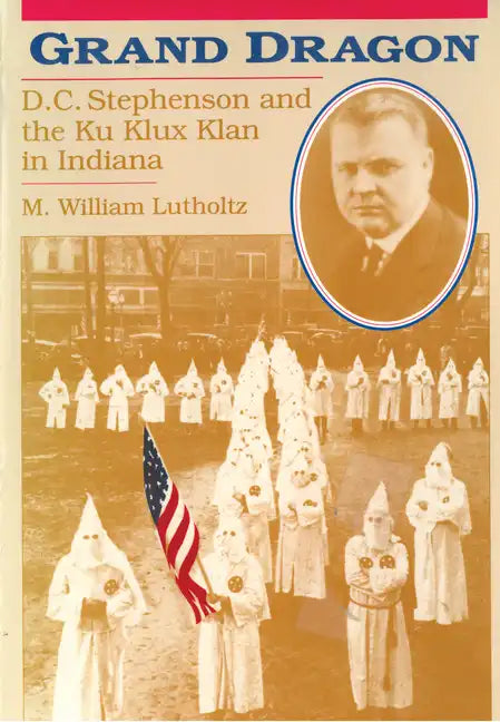 Grand Dragon: D.C. Stephenson and the Ku Klux Klan - Paperback