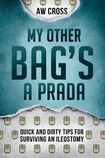 My Other Bag's a Prada: Quick and Dirty Tips for Surviving an Ileostomy - Paperback