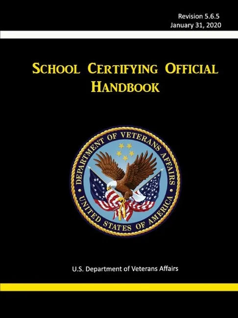 School Certifying Official Handbook - Revision 5.6.5 (January 31, 2020) - Paperback