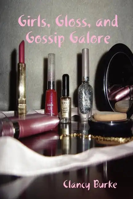 Girls, Gloss, and Gossip Galore - Paperback