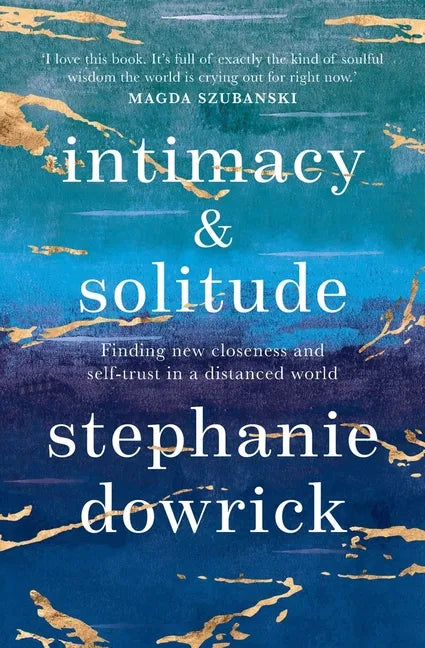 Intimacy and Solitude: Finding New Closeness and Self-Trust in a Distanced World - Paperback