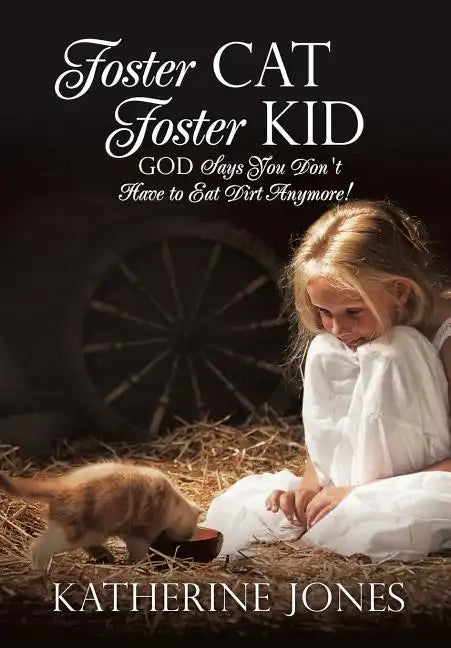 Foster Cat Foster Kid God Says You Don't Have to Eat Dirt Anymore! - Paperback