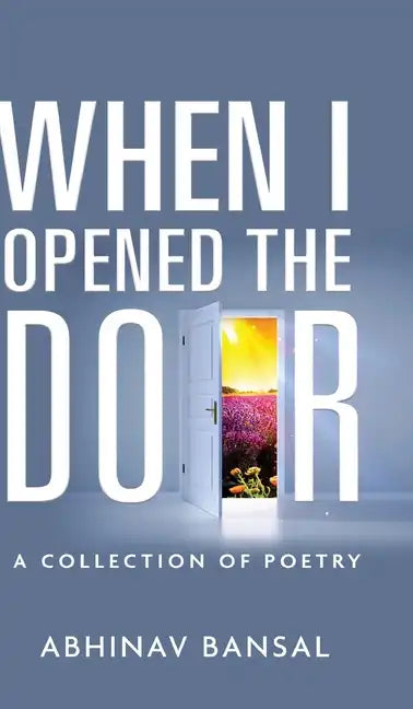 When I Opened The Door - A Collection of Poetry - Hardcover