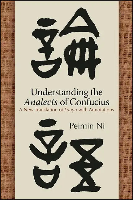 Understanding the Analects of Confucius: A New Translation of Lunyu with Annotations - Paperback