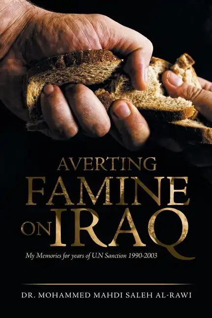 Averting Famine on Iraq: My Memories for Years of U.N Sanction 1990-2003 - Paperback