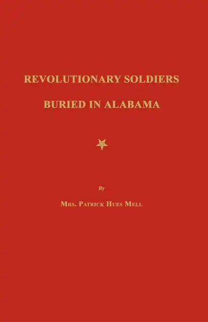 Revolutionary Soldiers Buried in Alabama - Paperback