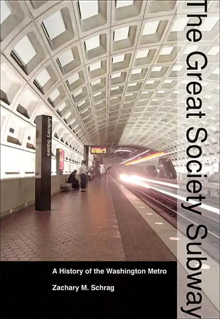 The Great Society Subway: A History of the Washington Metro - Paperback