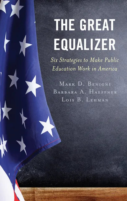 The Great Equalizer: Six Strategies to Make Public Education Work in America - Paperback
