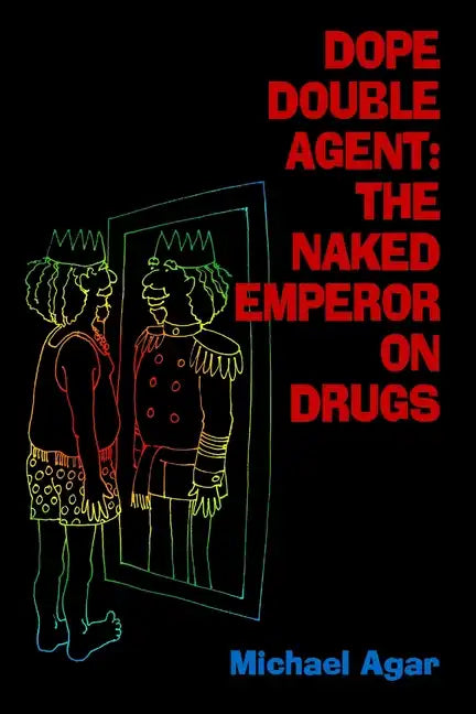 Dope Double Agent: The Naked Emperor on Drugs - Paperback
