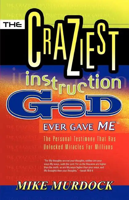 The Craziest Instruction God Ever Gave Me - Paperback