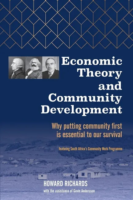 Economic Theory and Community Development: Why putting community first is essential to our survival - Paperback