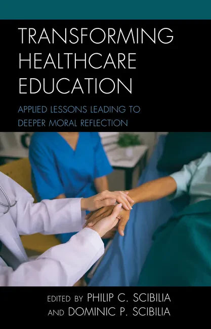 Transforming Healthcare Education: Applied Lessons Leading to Deeper Moral Reflection - Paperback