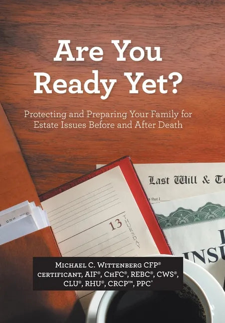 Are You Ready Yet?: Protecting and Preparing Your Family for Estate Issues Before and After Death - Hardcover
