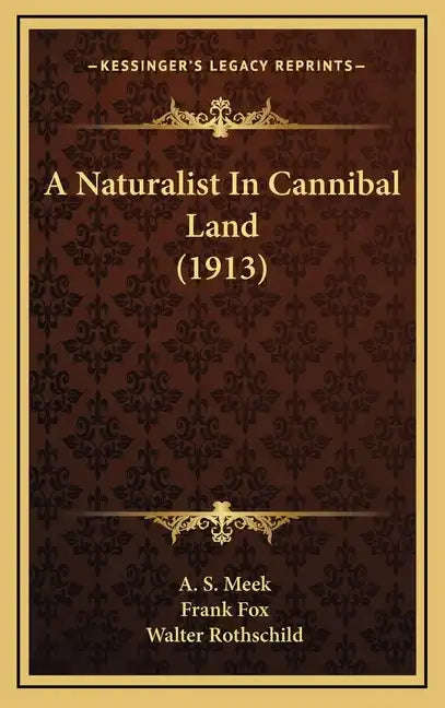 A Naturalist in Cannibal Land (1913) - Hardcover