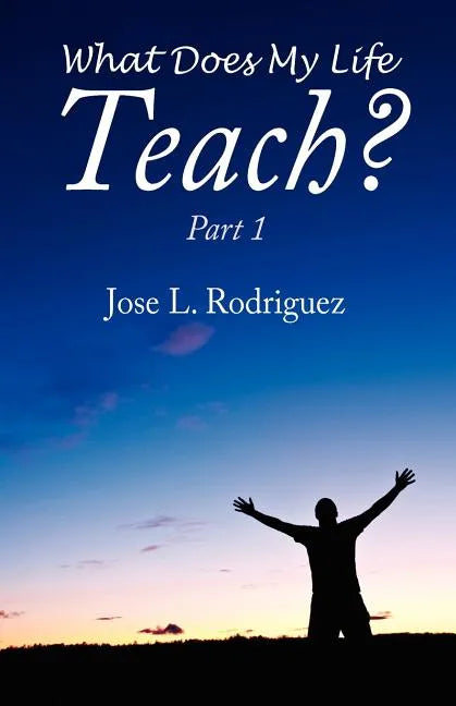 What Does My Life Teach?: Part 1 - Paperback