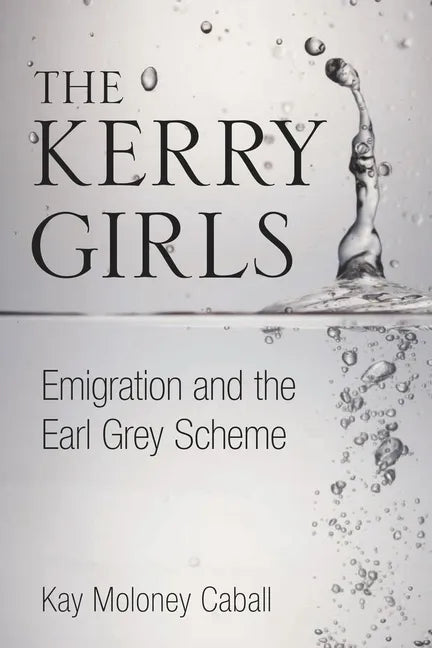 The Kerry Girls: Emigration and the Earl Grey Scheme - Paperback