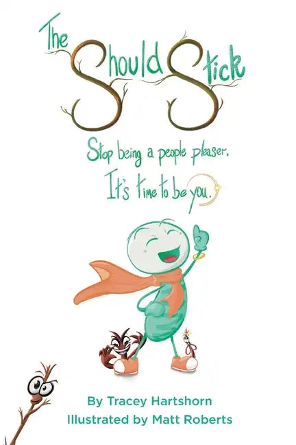 The Should Stick: Stop Being a People Pleaser, It's Time to Be You - Paperback