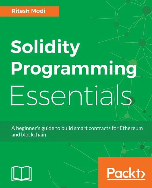 Solidity Programming Essentials: A beginner's guide to build smart contracts for Ethereum and blockchain - Paperback