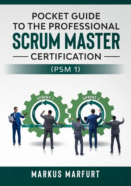 Pocket guide to the Professional Scrum Master Certification (PSM 1) - Paperback