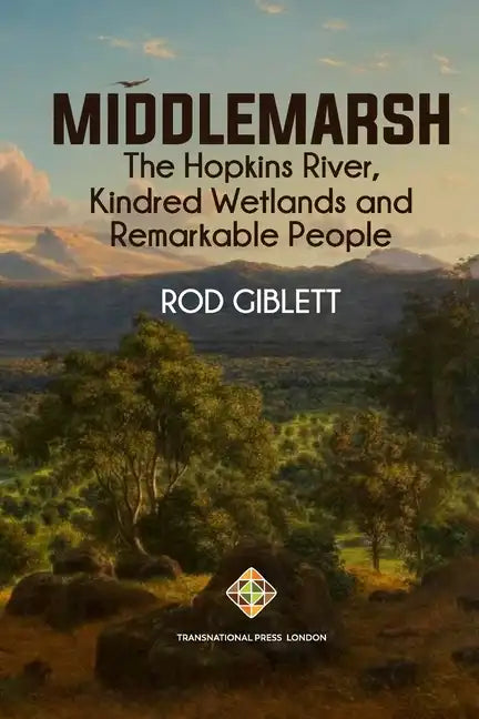 Middlemarsh: The Hopkins River, Kindred Wetlands and Remarkable People - Paperback