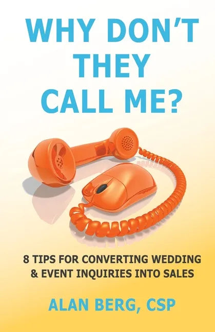 Why Don't They Call Me?: 8 Tips for converting wedding & event inquiries into sales - Paperback