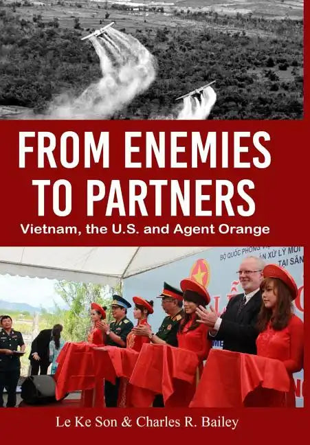 From Enemies to Partners: Vietnam, the U.S. and Agent Orange - Hardcover