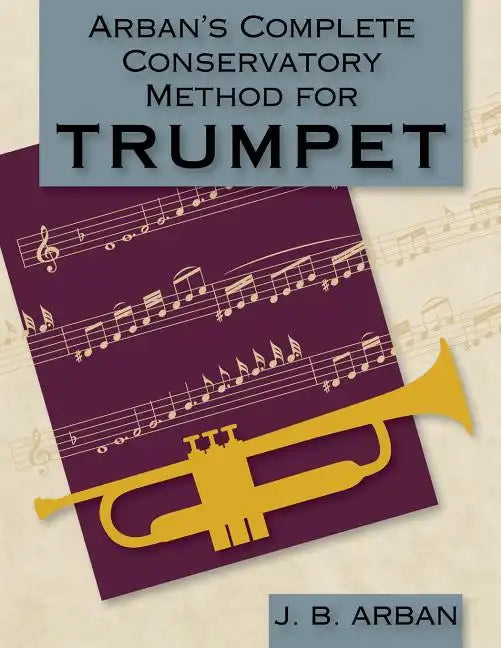 Arban's Complete Conservatory Method for Trumpet (Dover Books on Music) - Paperback