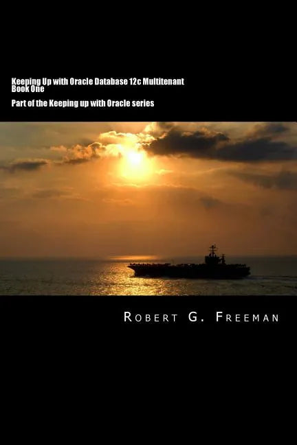 Keeping Up With Oracle Database 12c Multitenant - Book One: CDBs, PDBs and the Multitenant World - Paperback
