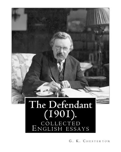 The Defendant (1901). By: G. K. Chesterton: English essays - Paperback