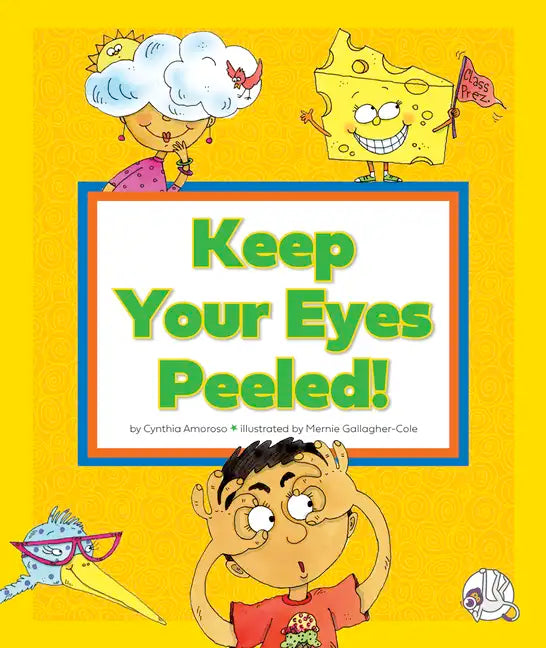 Keep Your Eyes Peeled!: (And Other Odd Things We Say) - Library Binding