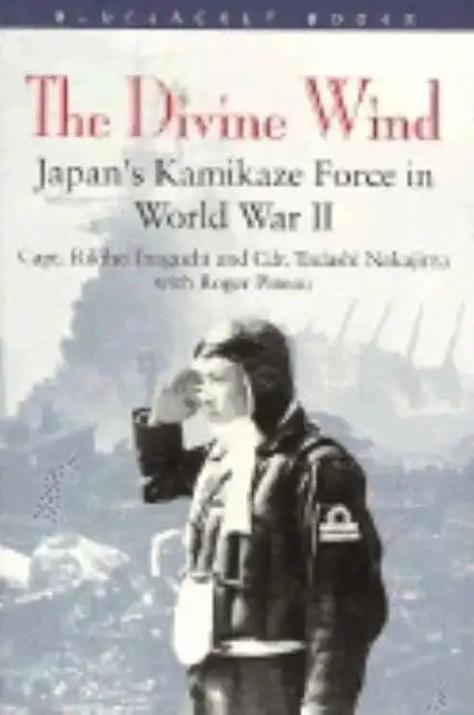 Divine Wind: Japan's Kamikaze Force in World War II - Paperback
