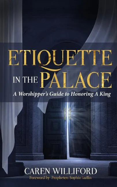 Etiquette In the Palace: A Worshipper's Guide to Honoring A King - Paperback