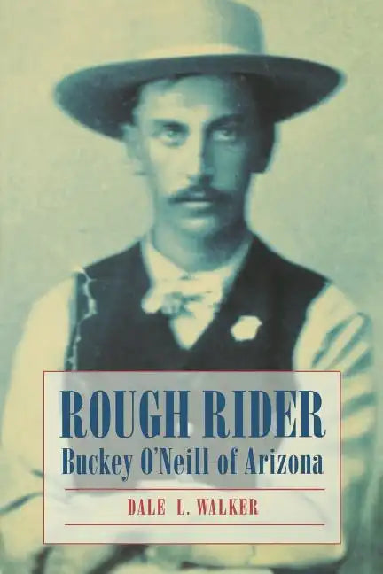Rough Rider: Buckey O'Neill of Arizona - Paperback