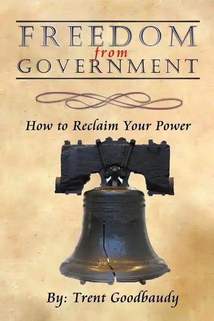 Freedom from Government: How to Reclaim Your Power - Paperback