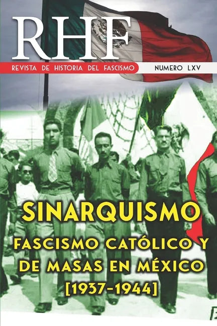 RHF - Revista de Historia del Fascismo: Sinarquismo. Fascismo Católico y de masas en México (1937-1944) - Paperback