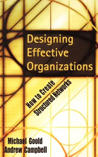 Designing Effective Organizations: How to Create Structured Networks - Hardcover