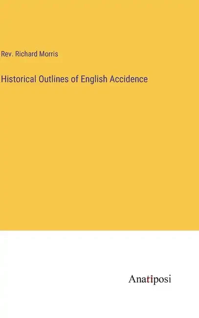 Historical Outlines of English Accidence - Hardcover