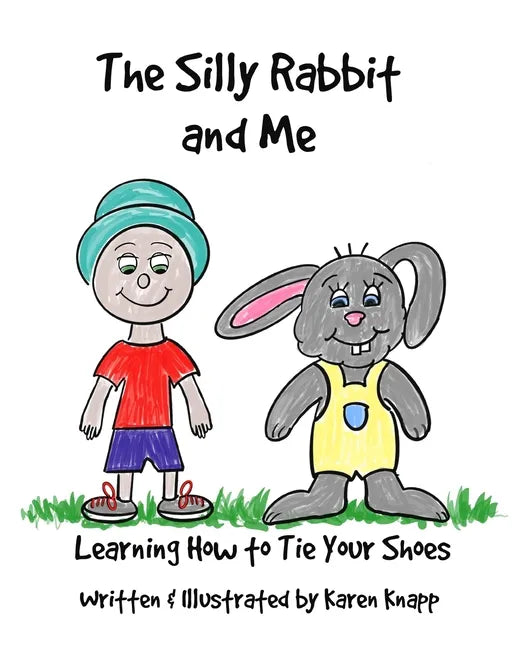 The Silly Rabbit and Me: Learning How to Tie Your Shoes - Paperback