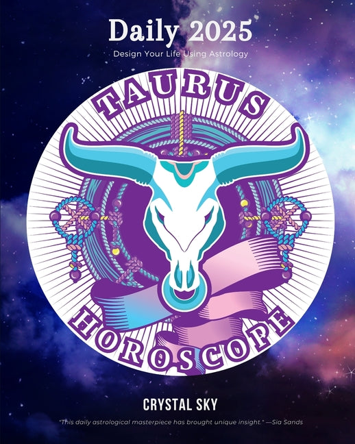 Taurus Daily Horoscope 2025: Design Your Life Using Astrology - Paperback