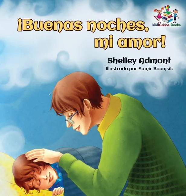 ¡Buenas noches, mi amor! Spanish Kids Book: Goodnight, My Love! - Spanish children's book - Hardcover